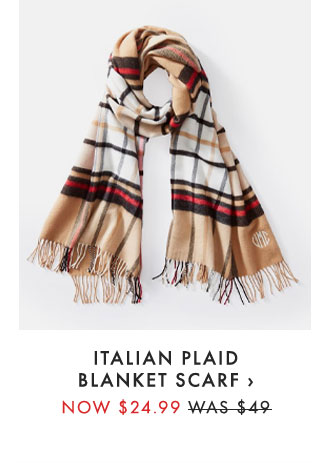 ITALIAN PLAID BLANKET SCARF › NOW $24.99 - WAS $49
