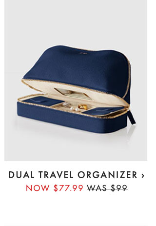 DUAL TRAVEL ORGANIZER › NOW $77.99 - WAS $99