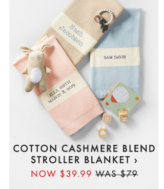 COTTON CASHMERE BLEND STROLLER BLANKET › NOW $39.99 - WAS $79