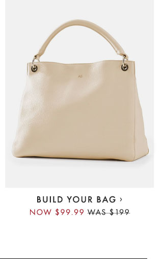 BUILD YOUR BAG › NOW $99.99 - WAS $199