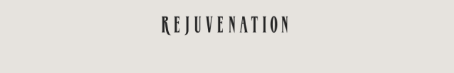 REJUVENATION