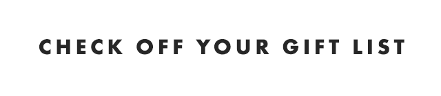 CHECK OFF YOUR GIFT LIST