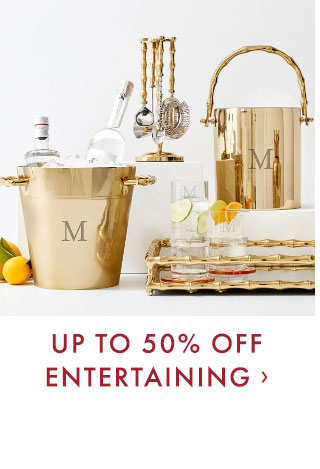 UP TO 50% OFF ENTERTAINING ›