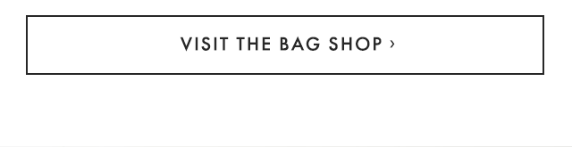 VISIT THE BAG SHOP ›