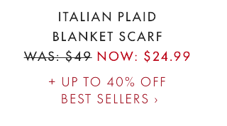 ITALIAN PLAID BLANKET SCARF - WAS: $49 - NOW: $24.99 + UP TO 70% OFF BEST SELLERS ›