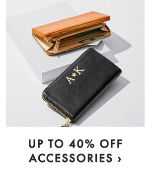 UP TO 40% OFF ACCESSORIES ›