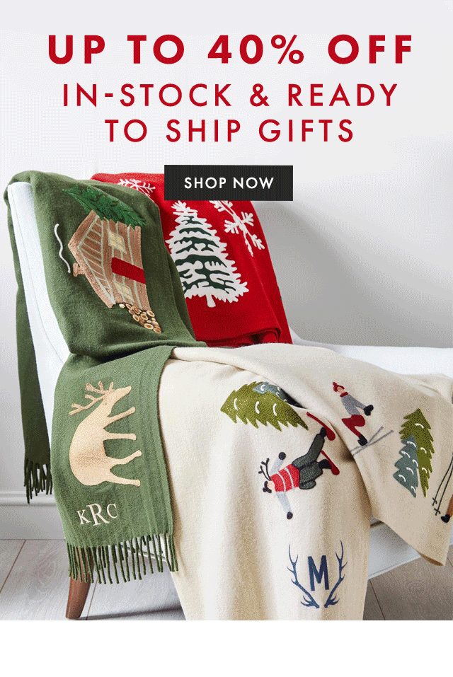 UP TO 40% OFF IN-STOCK & READY TO SHIP GIFTS - SHOP NOW