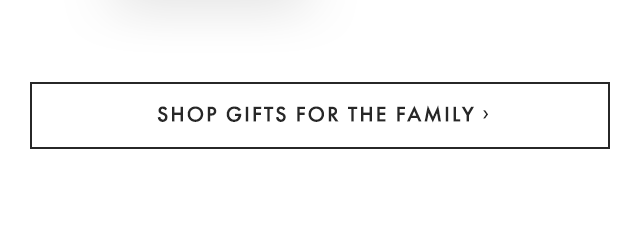 SHOP GIFTS FOR THE FAMILY ›
