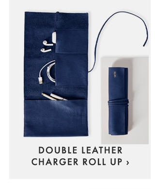 DOUBLE LEATHER CHARGER ROLL UP ›
