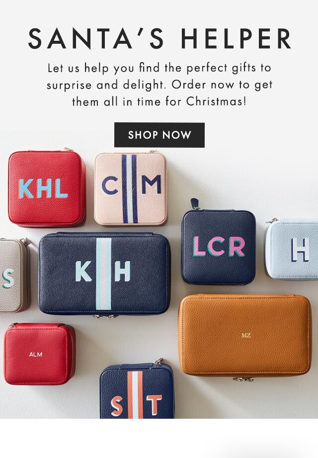 SANTA’S HELPER - Let us help you find the perfect gifts to surprise and delight. Order now to get them all in time for Christmas! - SHOP NOW