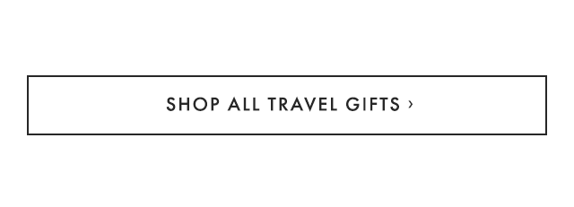 SHOP ALL TRAVEL GIFTS ›