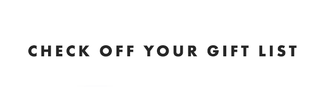 CHECK OFF YOUR GIFT LIST