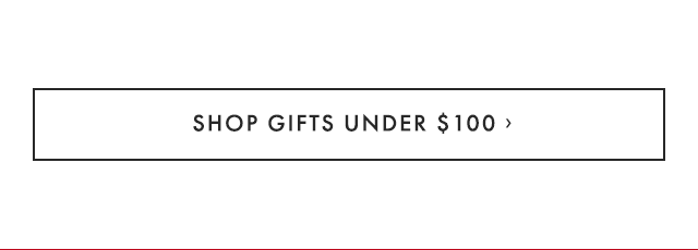 SHOP GIFTS UNDER $100 ›