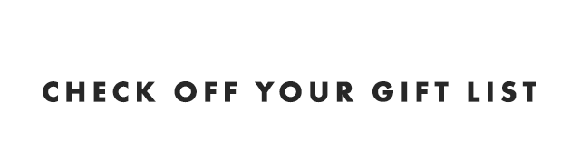 CHECK OFF YOUR GIFT LIST