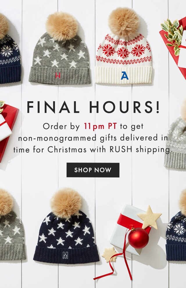FINAL HOURS! - Order by 11pm PT to get monogrammed gifts delivered in time for Christmas with RUSH shipping. - SHOP NOW
