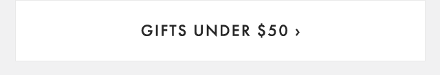 GIFTS UNDER $50 ›