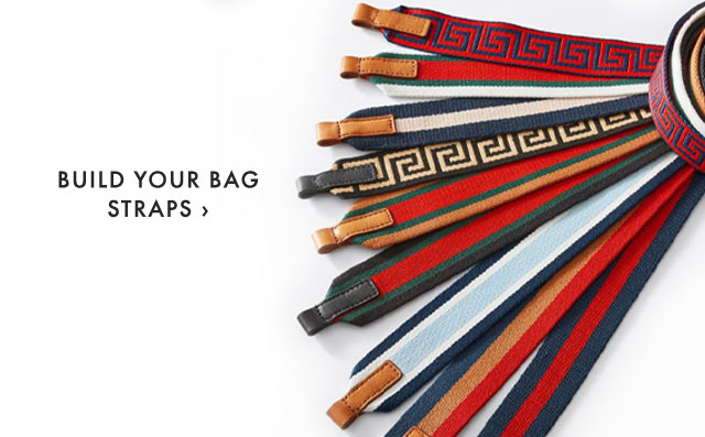 BUILD YOUR BAG STRAPS ›