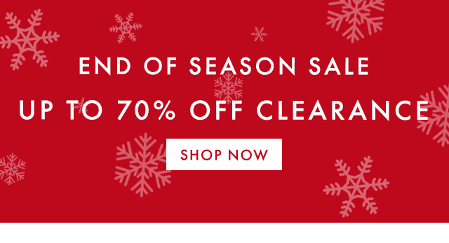 END OF SEASON SALE - UP TO 70% OFF CLEARANCE - SHOP NOW