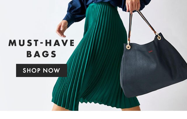 MUST-HAVE BAGS - SHOP NOW