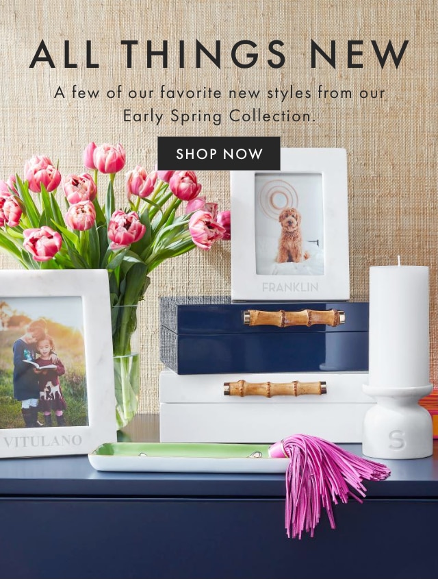 ALL THINGS NEW - A few of our favorite new styles from our Early Spring Collection. - SHOP NOW