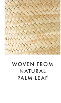 WOVEN FROM NATURAL PALM LEAF
