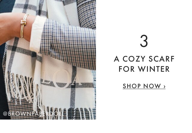 3. A COZY SCARF FOR WINTER - SHOP NOW ›