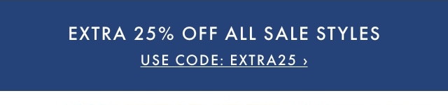 EXTRA 25% OFF ALL SALE STYLES - USE CODE: EXTRA25 ›