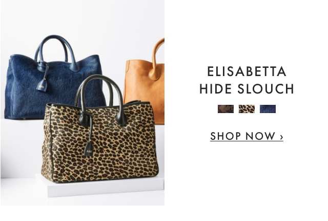 ELISABETTA HIDE SLOUCH - SHOP NOW ›