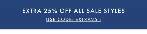 EXTRA 25% OFF ALL SALE STYLES - USE CODE: EXTRA25 ›