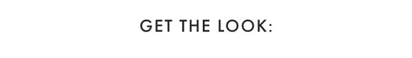 GET THE LOOK: