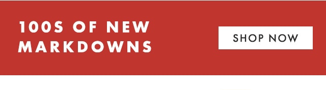 100S OF NEW MARKDOWNS - SHOP NOW
