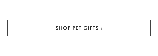 SHOP PET GIFTS ›