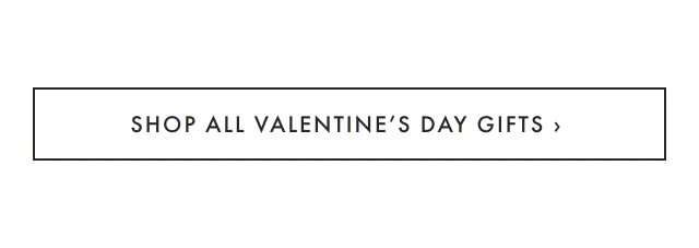 SHOP ALL VALENTINE’S DAY GIFTS ›