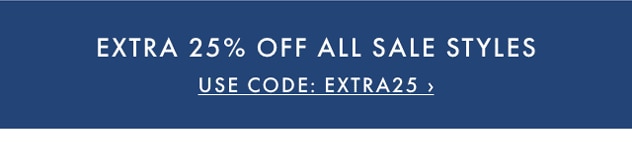 EXTRA 25% OFF ALL SALE STYLES - USE CODE: EXTRA25 ›