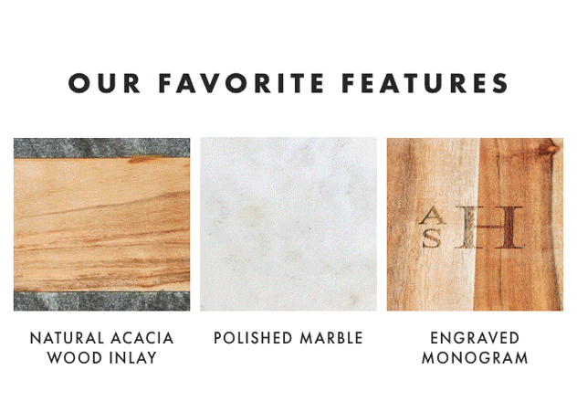 OUR FAVORITE FEATURES: NATURAL ACACIA WOOD INLAY - POLISHED MARBLE - ENGRAVED MONOGRAM