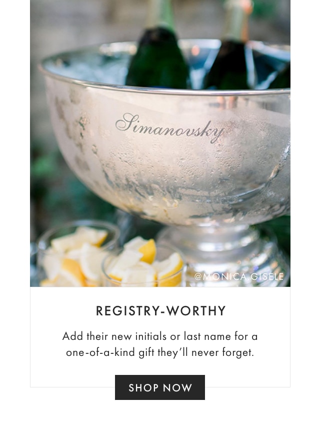 REGISTRY-WORTHY - Add their new initials or last name for a one-of-a-kind gift they’ll never forget. - SHOP NOW