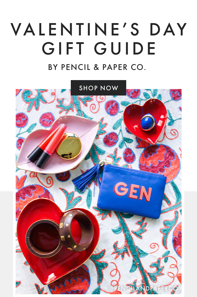 VALENTINE’S DAY GIFT GUIDE BY PENCIL & PAPER CO. - SHOP NOW