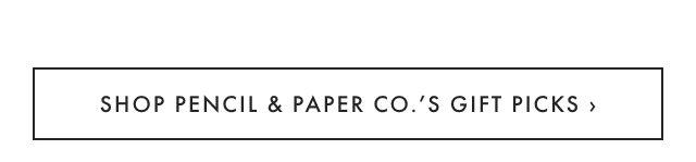 SHOP PENCIL & PAPER CO.’S GIFT PICKS ›