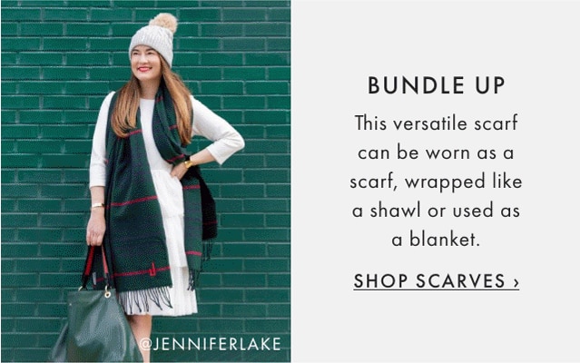 BUNDLE UP - This versatile scarf can be worn as a scarf, wrapped like a shawl or used as a blanket. - SHOP SCARVES ›