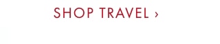 SHOP TRAVEL ›