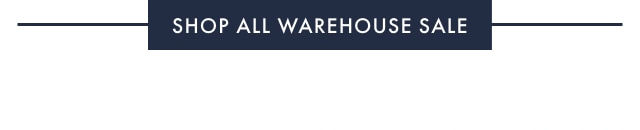 SHOP ALL WAREHOUSE SALE