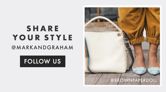 SHARE YOUR STYLE - @MARKANDGRAHAM - FOLLOW US