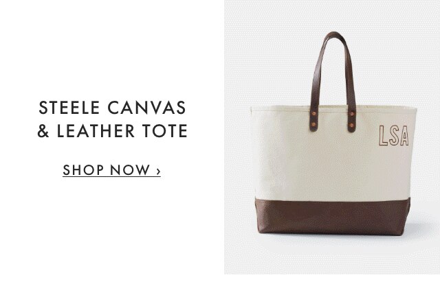 STEELE CANVAS & LEATHER TOTE - SHOP NOW ›