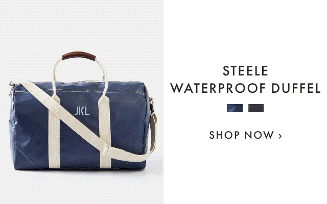 STEELE WATERPROOF DUFFEL - SHOP NOW ›