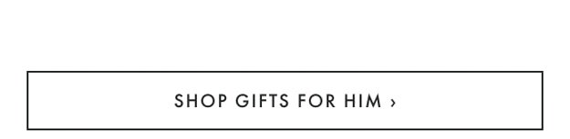 SHOP GIFTS FOR HIM ›