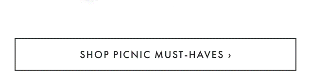 SHOP PICNIC MUST-HAVES ›