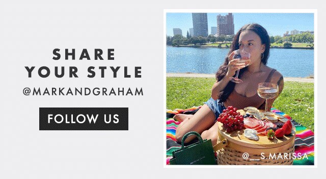 SHARE YOUR STYLE - @MARKANDGRAHAM - FOLLOW US