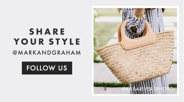 SHARE YOUR STYLE - @MARKANDGRAHAM - FOLLOW US