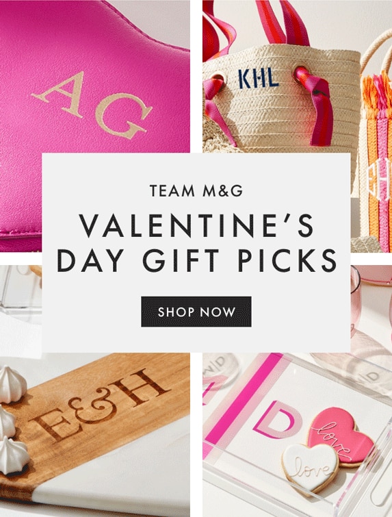 TEAM M&G - VALENTINE’S DAY GIFT PICKS - SHOP NOW