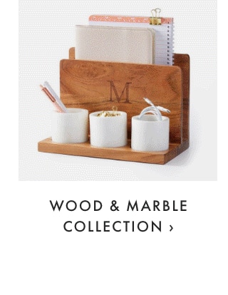 WOOD & MARBLE COLLECTION ›